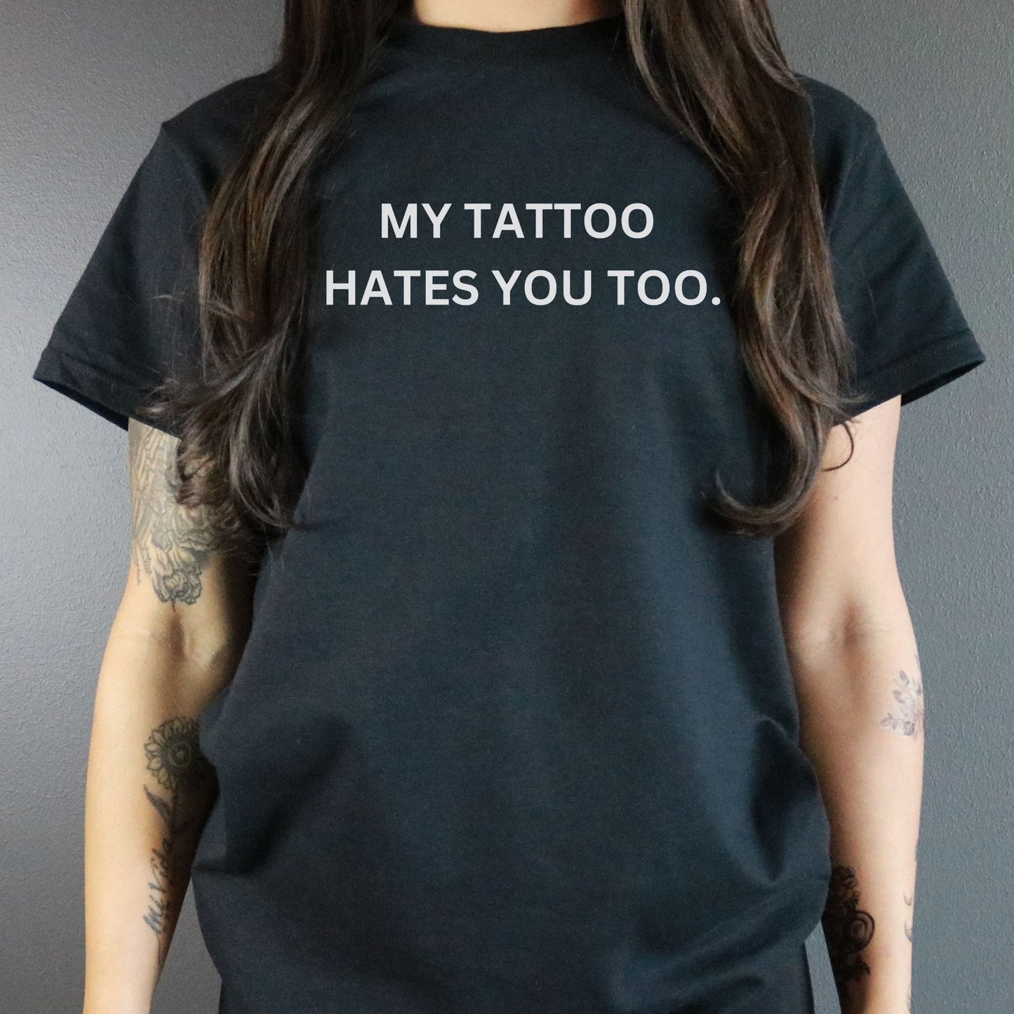 My Tattoo Hates You Too Tee