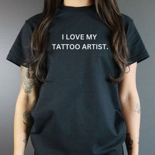 I Love My Tattoo Artist Tee