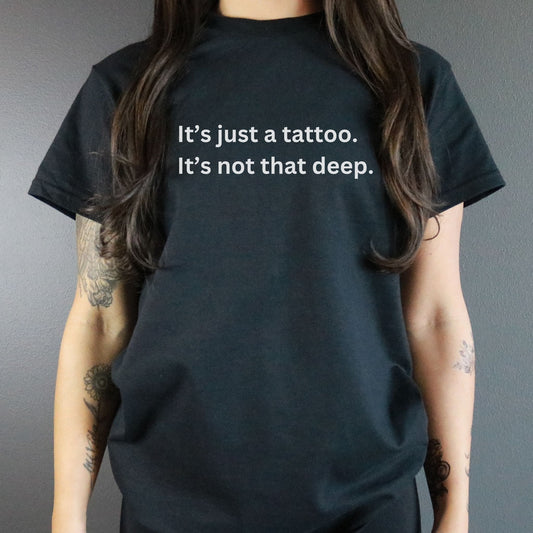 It's Just A Tattoo Tee